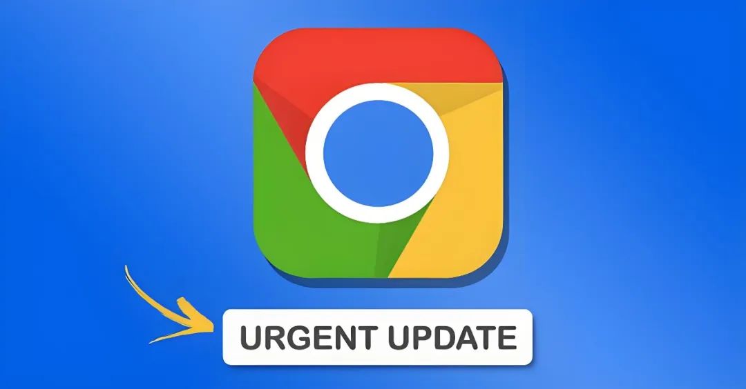 谷歌紧急修复已被利用的Chrome高危零日漏洞